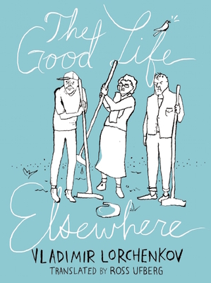 The Good Life Elsewhere - Vladimir Lorchenkov
