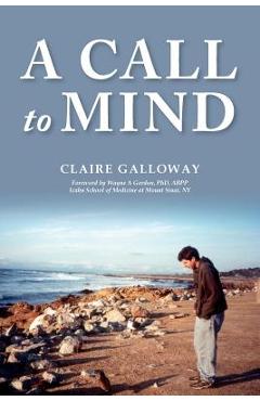 Coperta cărții 'A Call to Mind: A Story of Undiagnosed Childhood Traumatic Brain Injury - Claire Galloway'