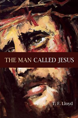 The Man Called Jesus - Thomas F. Lloyd