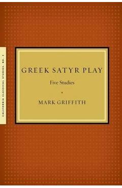 Coperta cărții 'Greek Satyr Play: Five Studies - Mark Griffith'