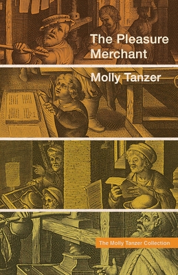 The Pleasure Merchant - Molly Tanzer