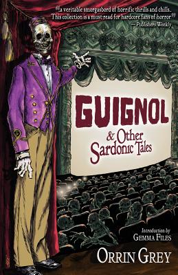 Guignol & Other Sardonic Tales - Orrin Grey