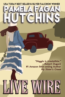 Live Wire (Maggie #1): A What Doesn't Kill You Romantic Mystery - Pamela Fagan Hutchins