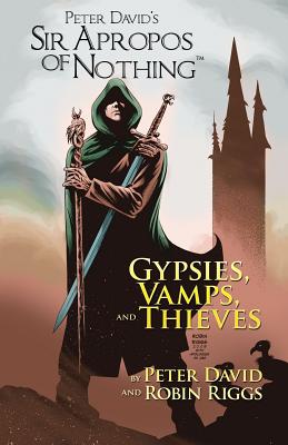 Sir Apropos Of Nothing: Gypsies, Vamps, & Thieves - Peter David