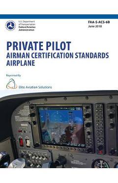 Coperta cărții 'Private Pilot Airman Certification Standards Airplane FAA-S-ACS-6B - Elite Aviation Solutions'