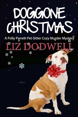 Doggone Christmas: A Polly Parrett Pet-Sitter Cozy Murder Mystery (Book 1) - Liz Dodwell