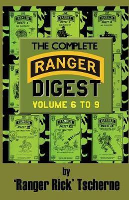 The Complete Ranger Digest: Vols. VI-IX - Richard F. Tscherne