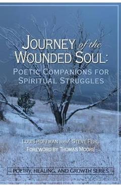 Poza produsului Journey of the Wounded Soul: Poetic Companions for Spiritual Struggles - Louis Hoffman