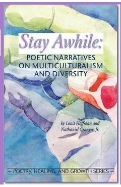 Coperta cărții 'Stay Awhile: Poetic Narratives about Multiculturalism and Diversity - Louis Hoffman'