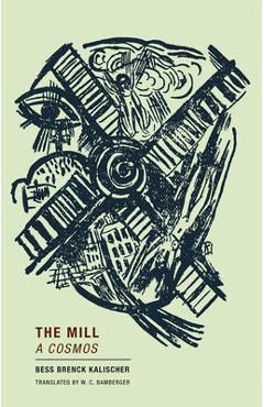 Coperta cărții 'The Mill: A Cosmos - Bess Brenck Kalischer'