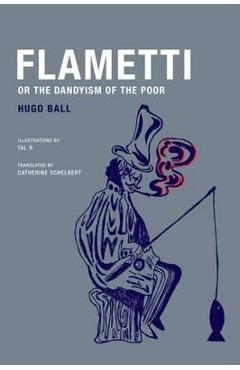 Coperta cărții 'Flametti, or the Dandyism of the Poor - Hugo Ball'