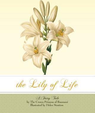 The Lily of Life: A Fairy Tale - Carmen Sylva