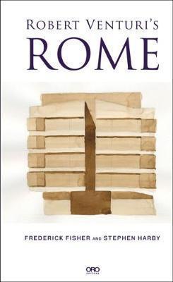 Robert Venturi's Rome - Frederick Fisher