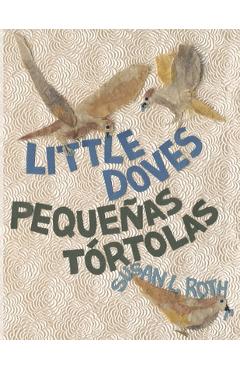 Coperta cărții 'Little Doves Pequeñas tórtolas: a bilingual celebration of birds and a baby in English and Spanish - Susan L. Roth'