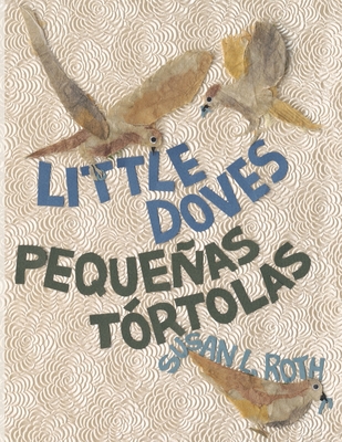 Little Doves Pequeñas tórtolas: a bilingual celebration of birds and a baby in English and Spanish - Susan L. Roth