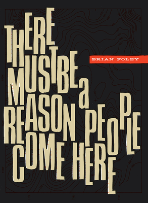 There Must Be a Reason People Come Here - Brian Foley