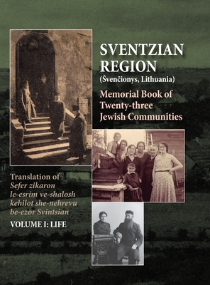 Memorial Book of the Sventzian Region - Part I - Life: Memorial Book of Twenty - Three Destroyed Jewish Communities in the Svintzian Region - Shimon Kantz