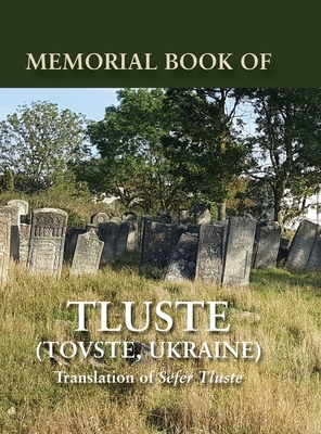 Memorial Book of Tluste, Ukraine: Translation from Sefer Tluste - Gavriel Lindenberg