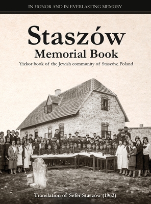 Staszów Memorial Book: Translation of Sefer Staszów (The Staszów Book) - Elchanan Erlich