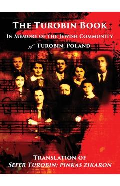 Coperta cărții 'The Turobin Book: In Memory of the Jewish community: Translation of Sefer Turobin; pinkas zikaron - Meir Shimon Geshuri'