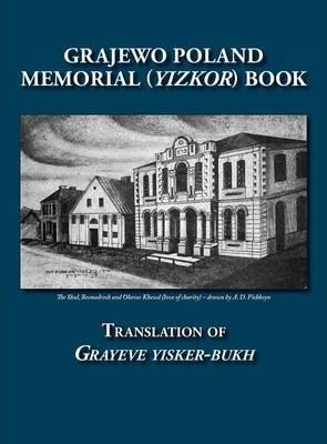 Grajewo Memorial (Yizkor) Book (Grajewo, Poland) - Translation of Grayeve Yisker-Bukh - Gorge Gorin