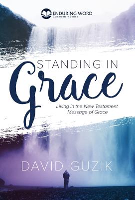Standing In Grace - David Guzik