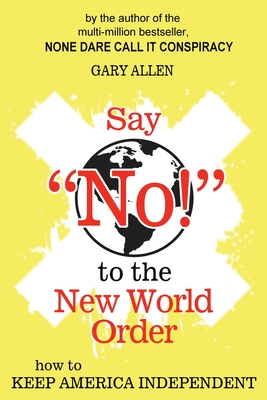 Say NO! to the New World Order - Gary Allen