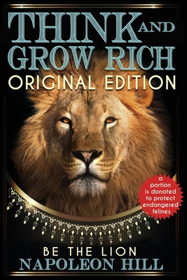 Think and Grow Rich - Original Edition - BE THE LION - Napoleon Hill