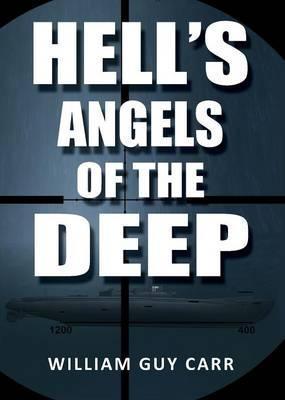 Hell's Angels of the Deep - William Guy Carr
