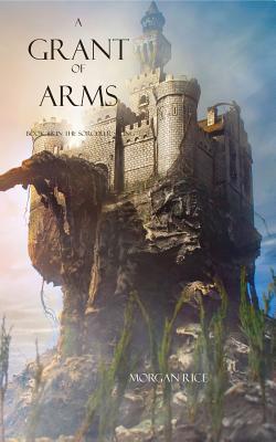 A Grant of Arms - Morgan Rice