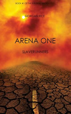 Arena One: Slaverunners (Book #1 of the Survival Trilogy) - Morgan Rice