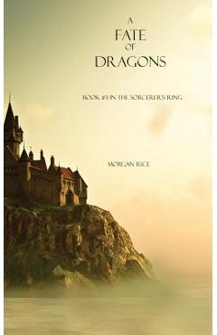 Coperta cărții 'A Fate of Dragons: Book #3 in the Sorcerer's Ring - Morgan Rice'