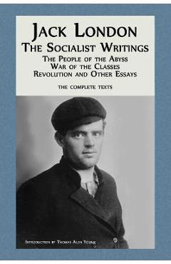 Poza produsului Jack London: The Socialist Writings: The People of the Abyss, War of the Classes, Revolution and Other Essays - Jack London