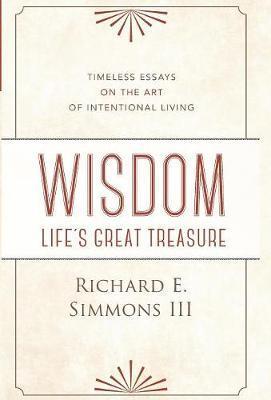 Wisdom: Life's Great Treasure - Richard E. Simmons
