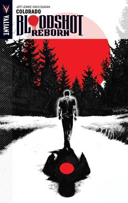 Bloodshot Reborn Volume 1: Colorado - Jeff Lemire