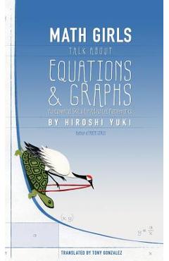 Coperta cărții 'Math Girls Talk about Equations & Graphs - Hiroshi Yuki'