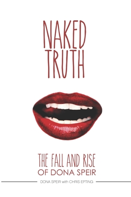 The Naked Truth: The Fall and Rise of Dona Speir - Chris Epting