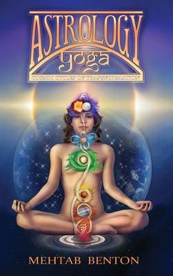 Coperta cărții 'Astrology Yoga: Cosmic Cycles of Transformation - Mehtab Benton'