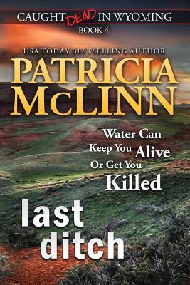 Last Ditch (Caught Dead in Wyoming, Book 4) - Patricia Mclinn