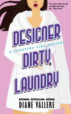 Designer Dirty Laundry: A Samantha Kidd Mystery - Diane Vallere