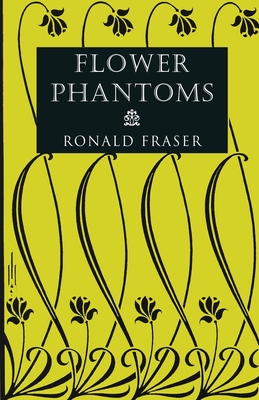 Flower Phantoms - Ronald Fraser