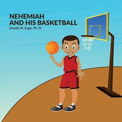 Nehemiah and His Basketball - Onedia Nicole Gage