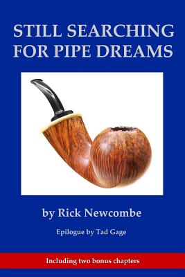 Still Searching for Pipe Dreams - Rick Newcombe