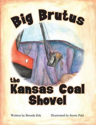Big Brutus, the Kansas Coal Shovel - Brenda Eck