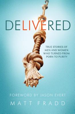 Delivered: True Stories of Men - Matt Fradd