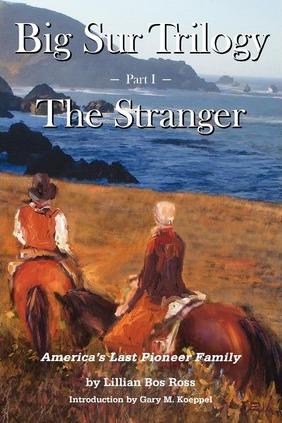 Big Sur Trilogy: Part I - The Stranger: America's Last Pioneer Family - Gary M. Koeppel