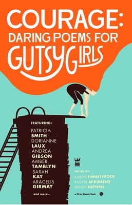 Courage: Daring Poems for Gutsy Girls - Karen Finneyfrock