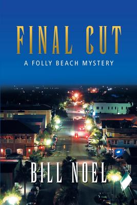 Final Cut: A Folly Beach Mystery - Bill Noel