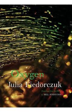 Coperta cărții 'Oxygen: Selected Poems by Julia Fiedorczuk - Bill Johnston'