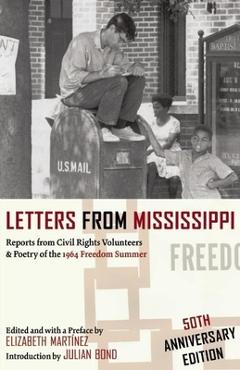 Coperta cărții 'Letters from Mississippi: Reports from Civil Rights Volunteers & Poetry of the 1964 Freedom Summer - Elizabeth Martínez'